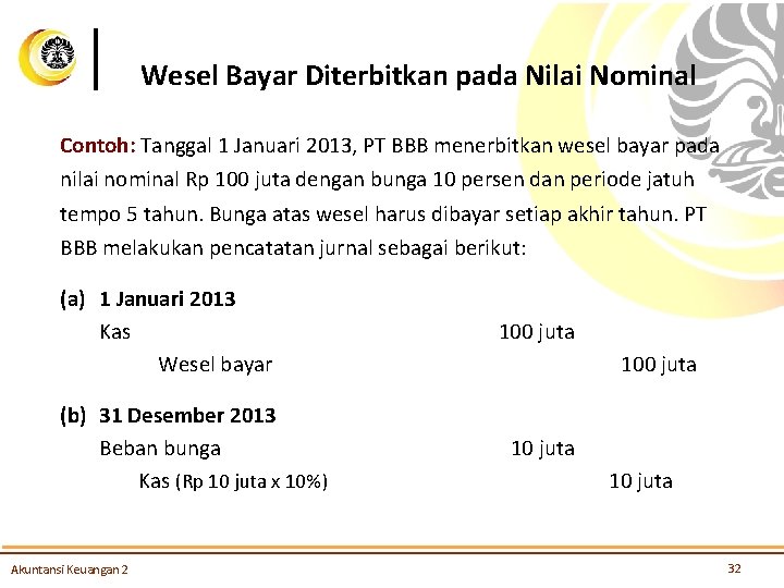Wesel Bayar Diterbitkan pada Nilai Nominal Contoh: Tanggal 1 Januari 2013, PT BBB menerbitkan