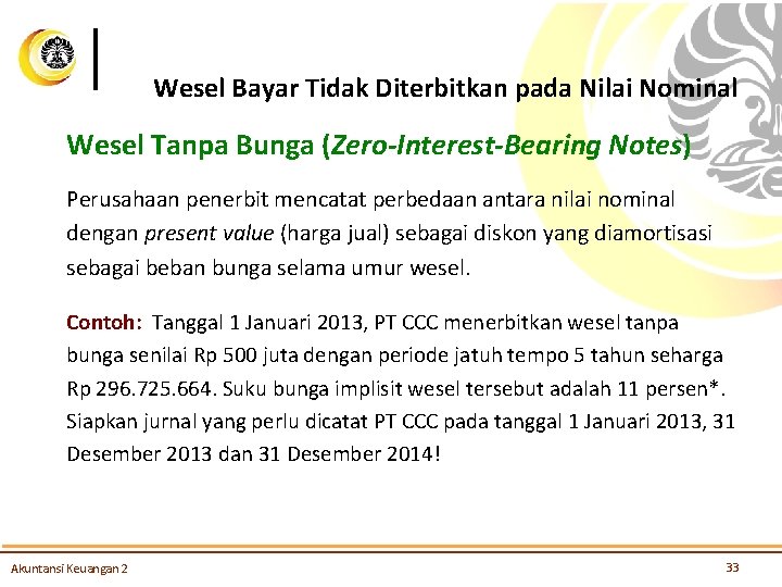 Wesel Bayar Tidak Diterbitkan pada Nilai Nominal Wesel Tanpa Bunga (Zero-Interest-Bearing Notes) Perusahaan penerbit