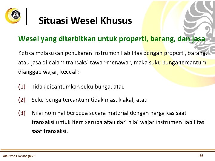 Situasi Wesel Khusus Wesel yang diterbitkan untuk properti, barang, dan jasa Ketika melakukan penukaran