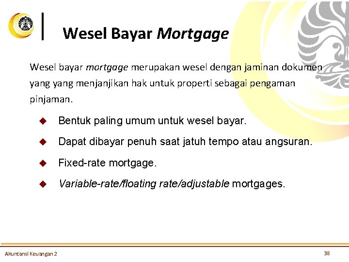 Wesel Bayar Mortgage Wesel bayar mortgage merupakan wesel dengan jaminan dokumen yang menjanjikan hak