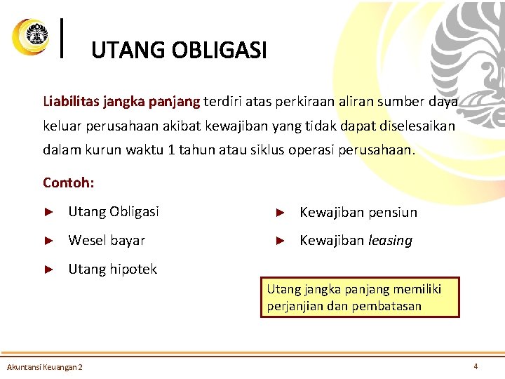 Liabilitas jangka panjang terdiri atas perkiraan aliran sumber daya keluar perusahaan akibat kewajiban yang