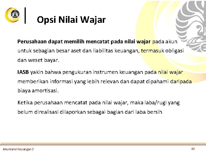 Opsi Nilai Wajar Perusahaan dapat memilih mencatat pada nilai wajar pada akun untuk sebagian