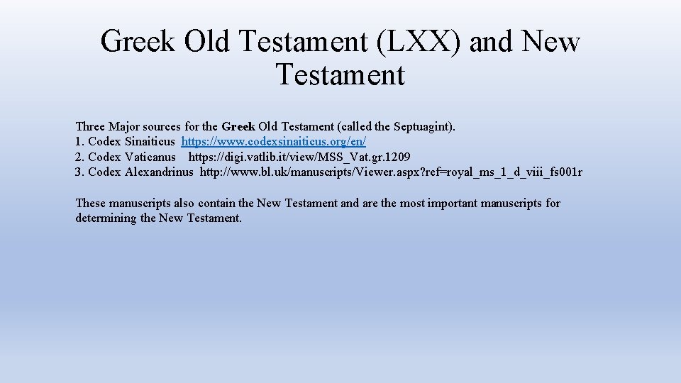 Greek Old Testament (LXX) and New Testament Three Major sources for the Greek Old