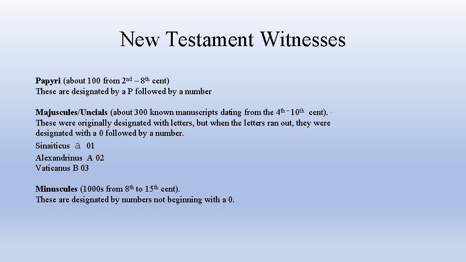 New Testament Witnesses Papyri (about 100 from 2 nd – 8 th cent) These
