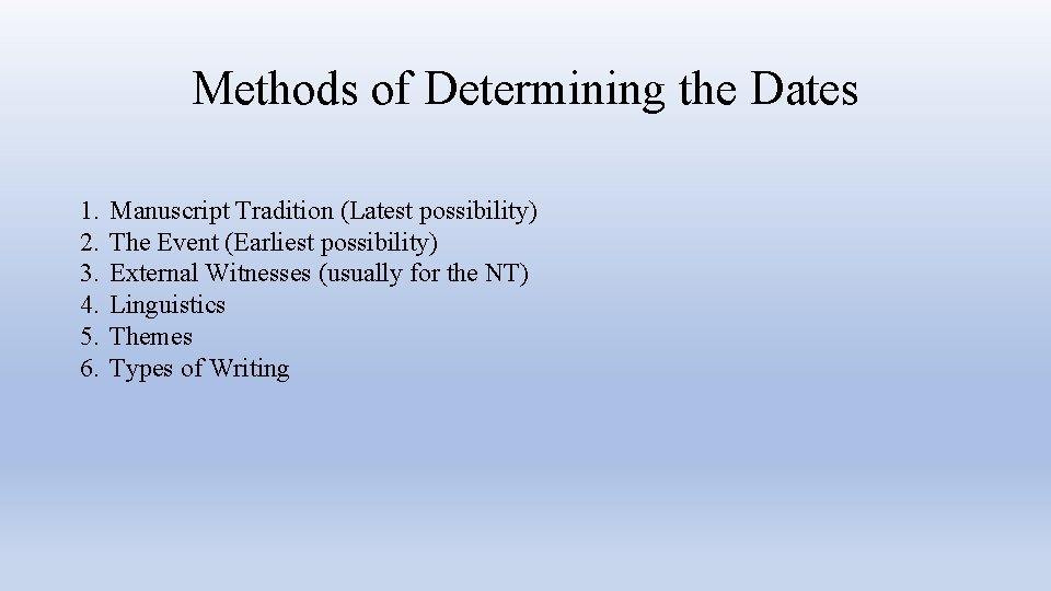 Methods of Determining the Dates 1. 2. 3. 4. 5. 6. Manuscript Tradition (Latest