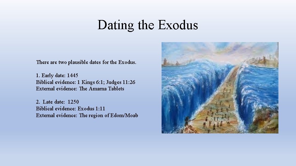 Dating the Exodus There are two plausible dates for the Exodus. 1. Early date: