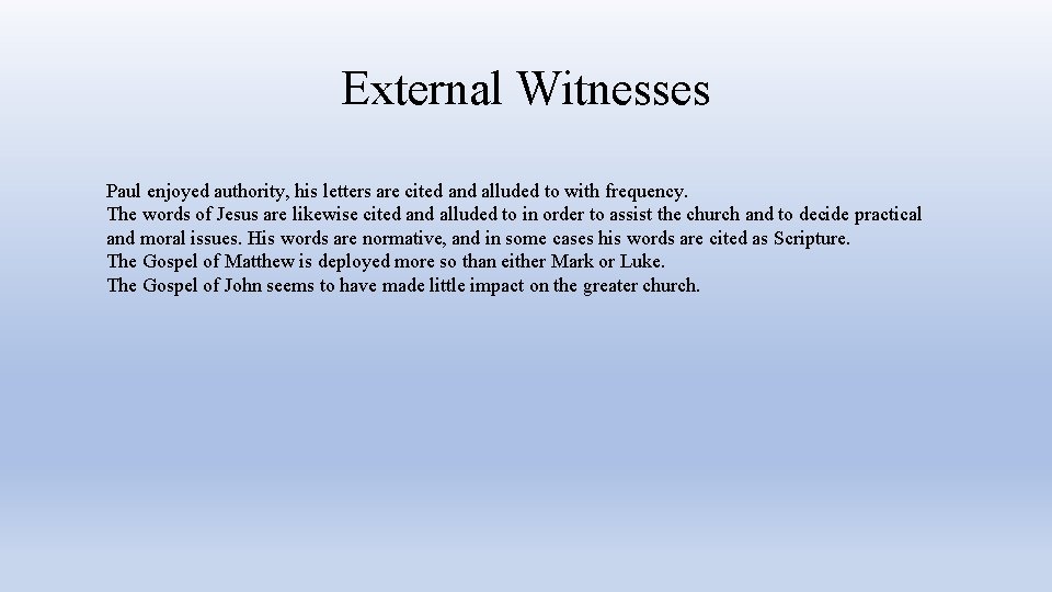 External Witnesses Paul enjoyed authority, his letters are cited and alluded to with frequency.