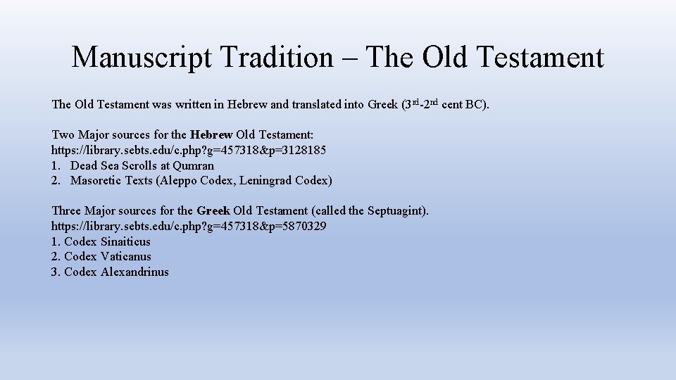 Manuscript Tradition – The Old Testament was written in Hebrew and translated into Greek