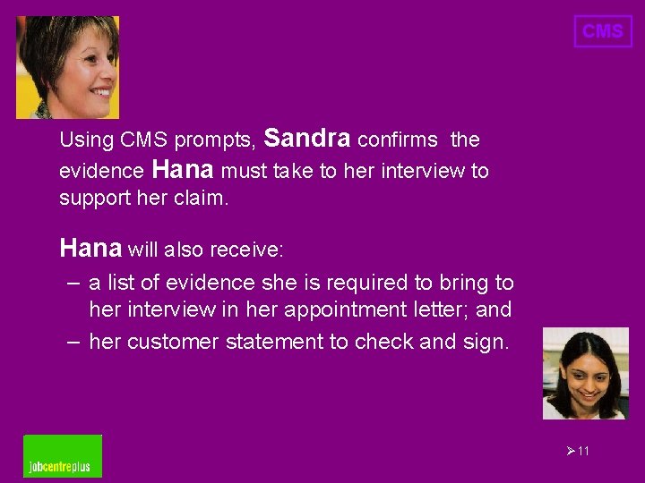 CMS Using CMS prompts, Sandra confirms the evidence Hana must take to her interview