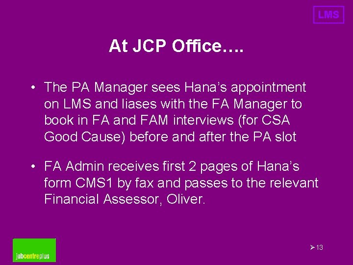 LMS At JCP Office…. • The PA Manager sees Hana’s appointment on LMS and