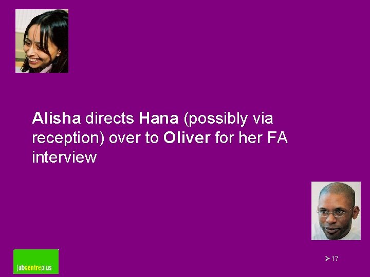 Alisha directs Hana (possibly via reception) over to Oliver for her FA interview Ø
