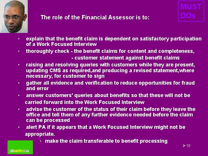 The role of the Financial Assessor is to: • • MUST DOs explain that