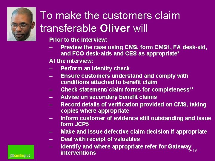 To make the customers claim transferable Oliver will Prior to the Interview: – Preview