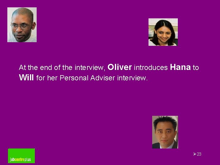 At the end of the interview, Oliver introduces Hana to Will for her Personal