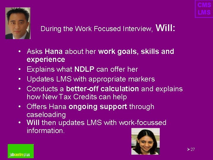 CMS LMS During the Work Focused Interview, Will: • Asks Hana about her work