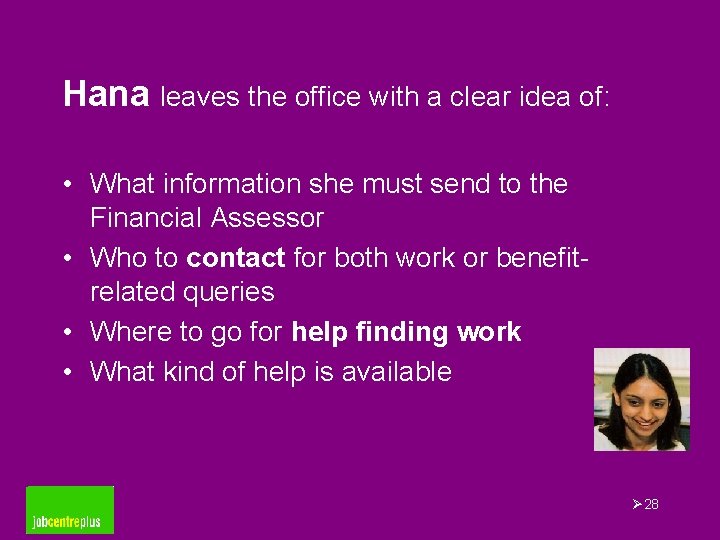 Hana leaves the office with a clear idea of: • What information she must