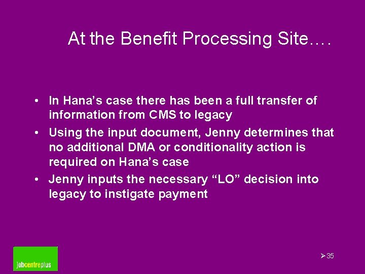 At the Benefit Processing Site…. • In Hana’s case there has been a full