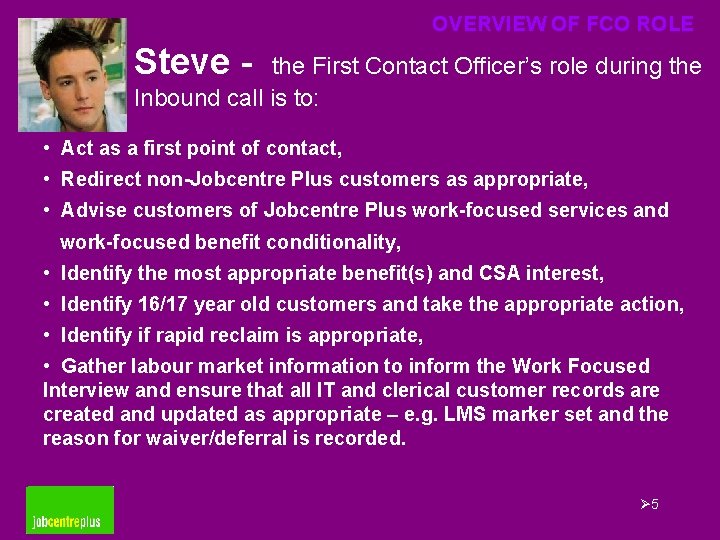 OVERVIEW OF FCO ROLE Steve - the First Contact Officer’s role during the Inbound