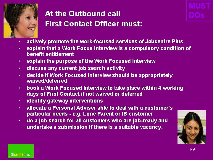 At the Outbound call First Contact Officer must: • • • MUST DOs actively