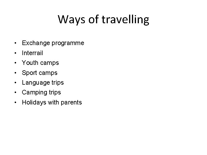 Ways of travelling • Exchange programme • Interrail • Youth camps • Sport camps