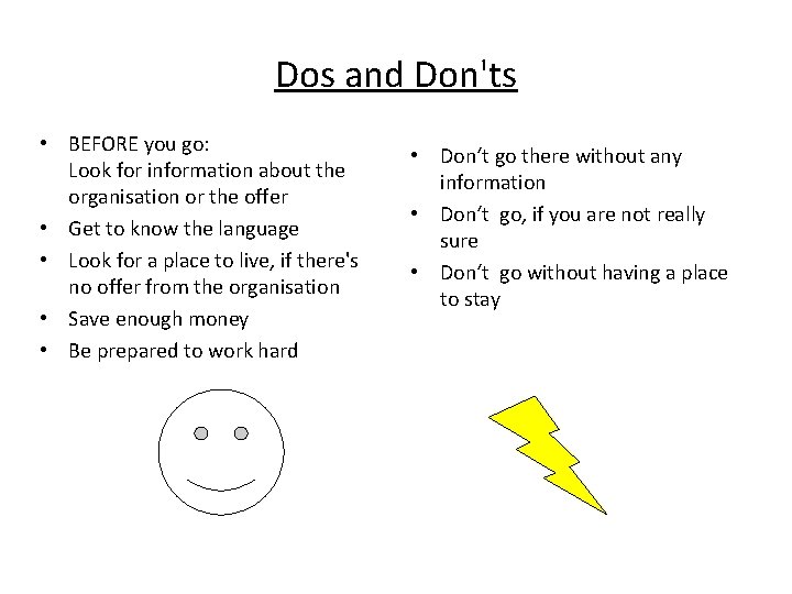 Dos and Don'ts • BEFORE you go: Look for information about the organisation or