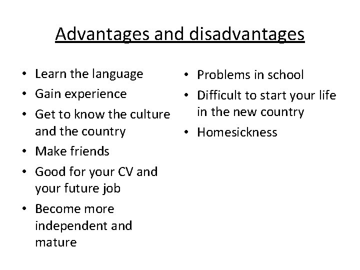 Advantages and disadvantages • Learn the language • Problems in school • Gain experience
