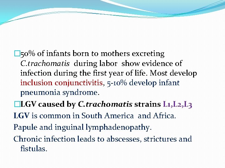 � 50% of infants born to mothers excreting C. trachomatis during labor show evidence