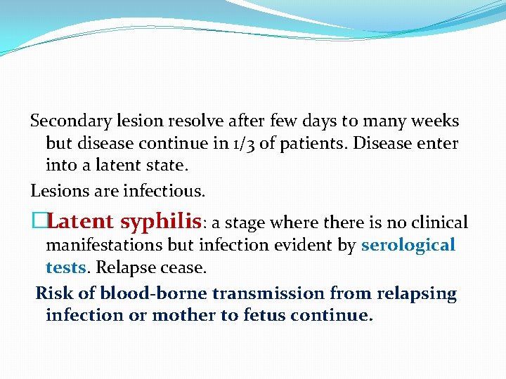 Secondary lesion resolve after few days to many weeks but disease continue in 1/3