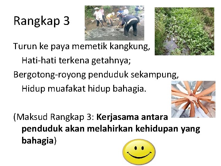 Rangkap 3 Turun ke paya memetik kangkung, Hati-hati terkena getahnya; Bergotong-royong penduduk sekampung, Hidup Rangkap 3 Turun ke paya memetik kangkung, Hati-hati terkena getahnya; Bergotong-royong penduduk sekampung, Hidup