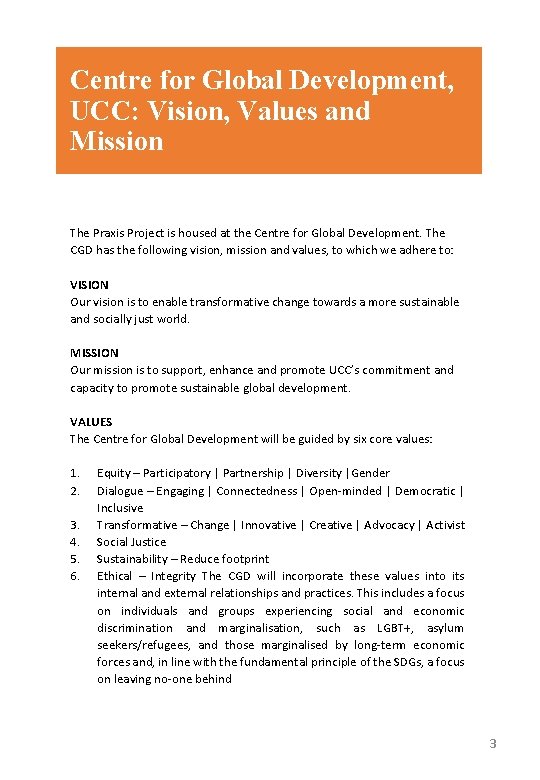 Centre for Global Development, UCC: Vision, Values and Mission The Praxis Project is housed