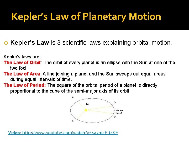 Kepler’s Law of Planetary Motion Kepler’s Law is 3 scientific laws explaining orbital motion.