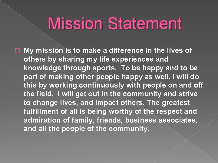 Mission Statement � My mission is to make a difference in the lives of