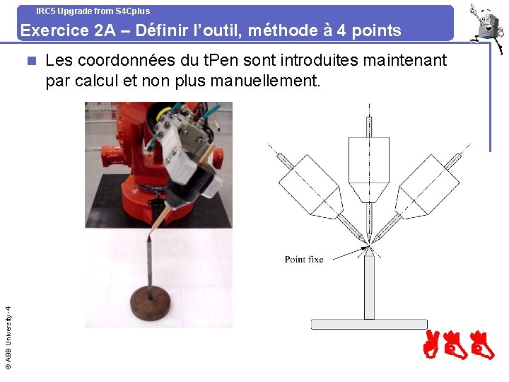 IRC 5 Upgrade from S 4 Cplus Exercice 2 A – Définir l’outil, méthode