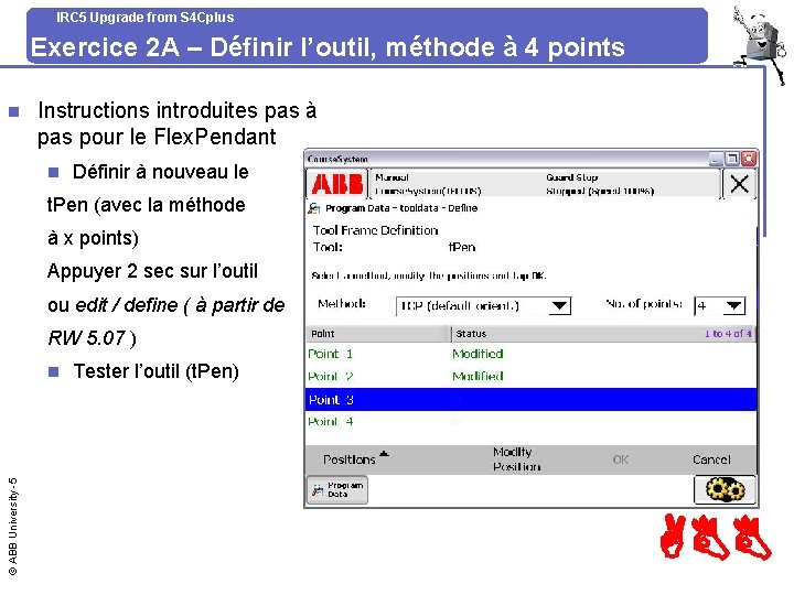 IRC 5 Upgrade from S 4 Cplus Exercice 2 A – Définir l’outil, méthode