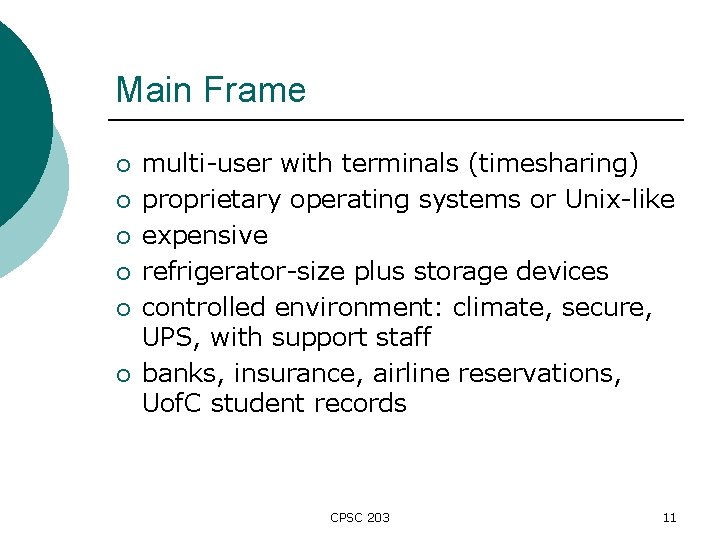 Main Frame ¡ ¡ ¡ multi-user with terminals (timesharing) proprietary operating systems or Unix-like