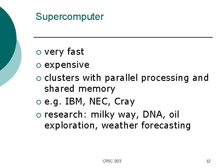 Supercomputer very fast ¡ expensive ¡ clusters with parallel processing and shared memory ¡