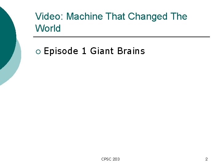 Video: Machine That Changed The World ¡ Episode 1 Giant Brains CPSC 203 2