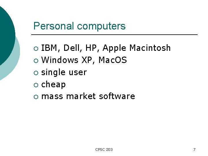 Personal computers IBM, Dell, HP, Apple Macintosh ¡ Windows XP, Mac. OS ¡ single