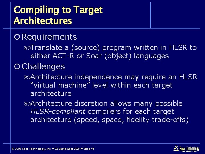 Compiling to Target Architectures ¡ Requirements Translate a (source) program written in HLSR to