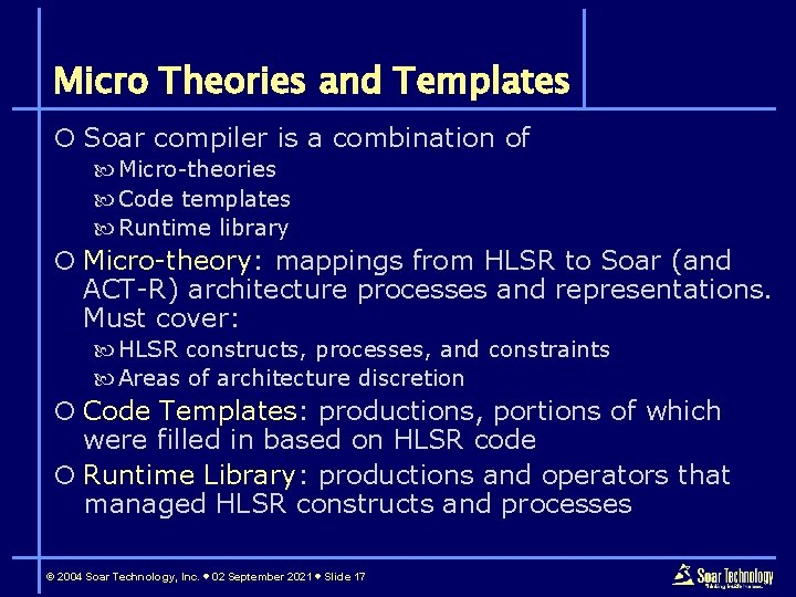 Micro Theories and Templates ¡ Soar compiler is a combination of Micro-theories Code templates