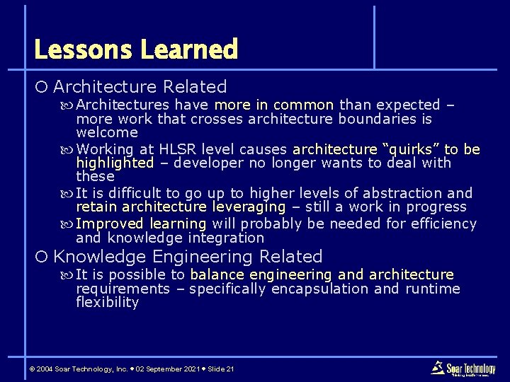 Lessons Learned ¡ Architecture Related Architectures have more in common than expected – more