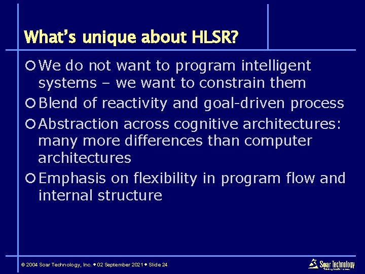 What’s unique about HLSR? ¡ We do not want to program intelligent systems –