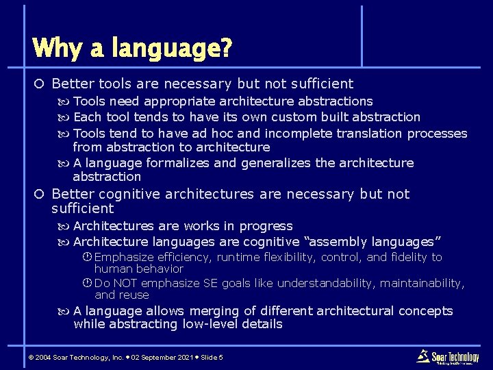 Why a language? ¡ Better tools are necessary but not sufficient Tools need appropriate