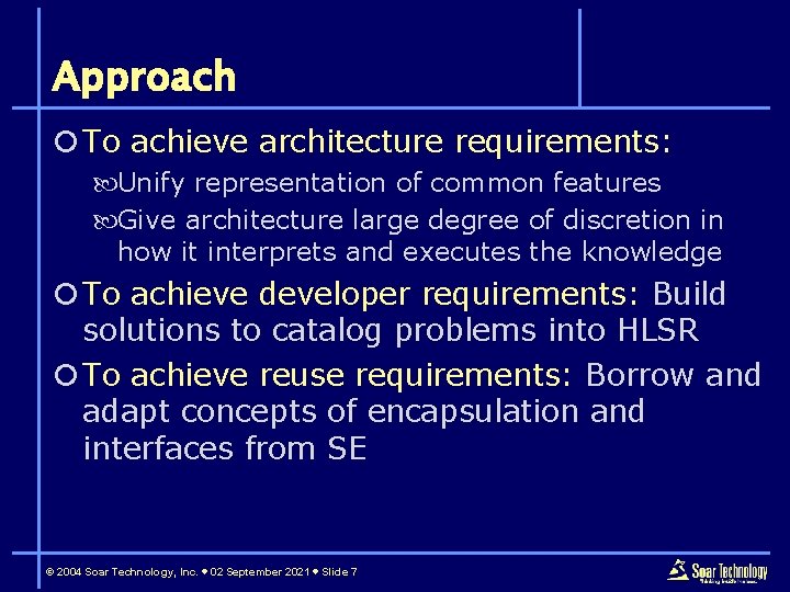 Approach ¡ To achieve architecture requirements: Unify representation of common features Give architecture large