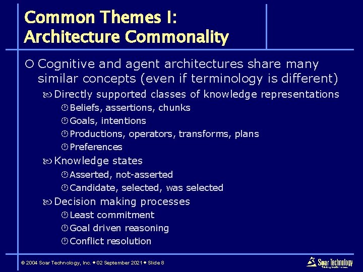 Common Themes I: Architecture Commonality ¡ Cognitive and agent architectures share many similar concepts