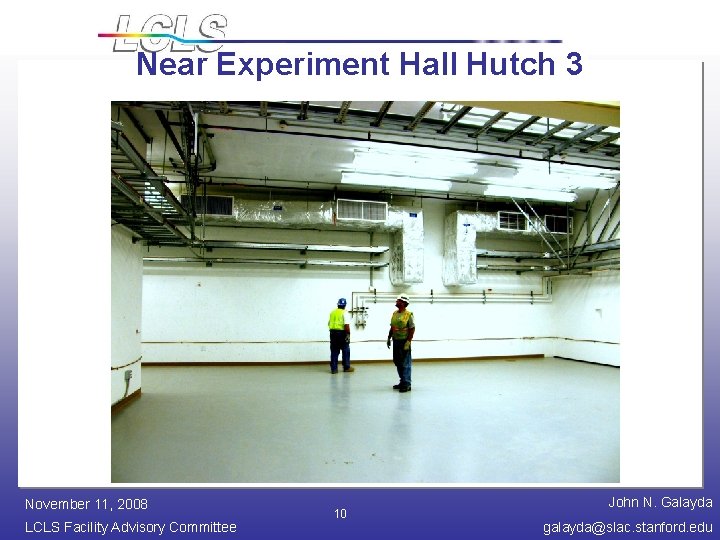 Near Experiment Hall Hutch 3 November 11, 2008 LCLS Facility Advisory Committee 10 John