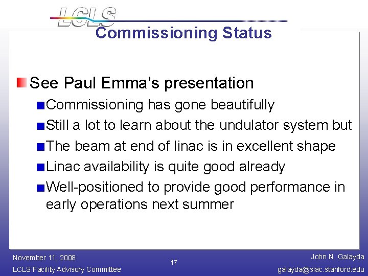 Commissioning Status See Paul Emma’s presentation Commissioning has gone beautifully Still a lot to