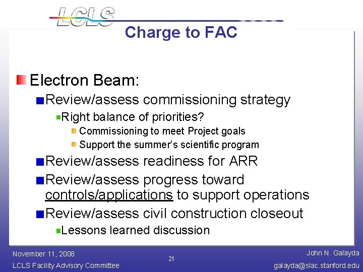 Charge to FAC Electron Beam: Review/assess commissioning strategy Right balance of priorities? Commissioning to