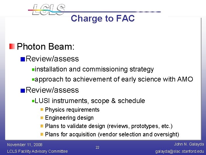 Charge to FAC Photon Beam: Review/assess installation and commissioning strategy approach to achievement of