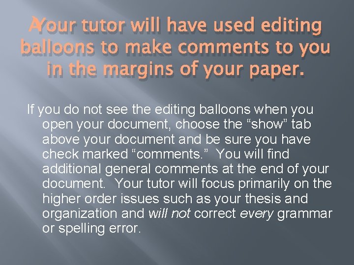 Your tutor will have used editing balloons to make comments to you in the